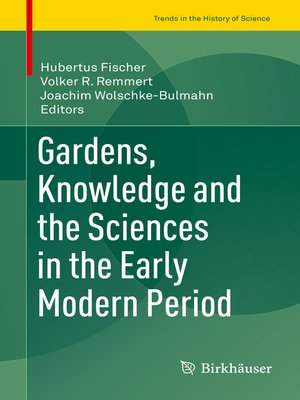 cover image of Gardens, Knowledge and the Sciences in the Early Modern Period